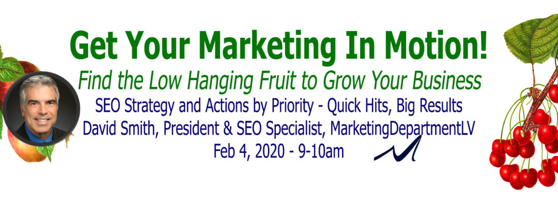 SEO Actions by Priority | Webinar by David Smith in Series Get Your Marketing In Motion with MarketingDepartmentLV.com